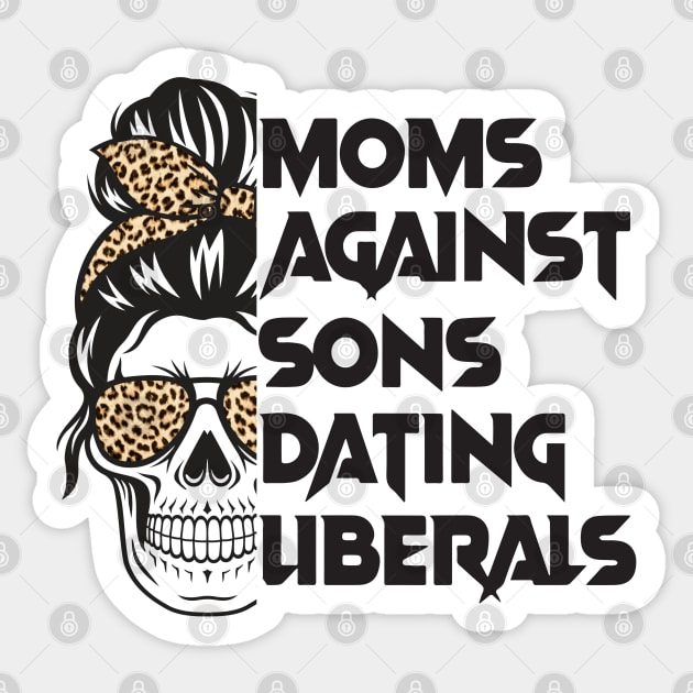 Moms Against Sons Dating Liberals, Conservative Mom Sticker by yass-art